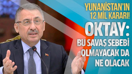 Oktay: Bu savaş sebebi olmayacak da ne olacak