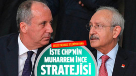 İşte CHP'nin Muharrem İnce stratejisi