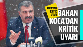 Bakan Koca'dan kritik uyarı