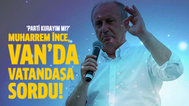 Muharrem İnce, Van'da vatandaşa sordu!