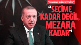 "Seçime kadar değil, mezara kadar"