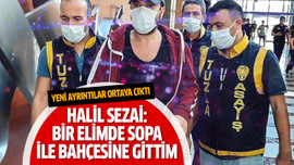 Halil Sezai: Bir elimde sopa ile bahçesine gittim