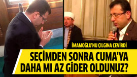 Seçimden sonra Cuma'ya daha mı az gider oldunuz?