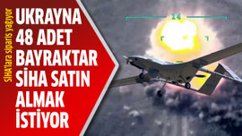 Ukrayna 48 adet Bayraktar SİHA satın almak istiyor