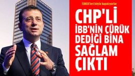 CHP'li İBB'nin çürük dediği bina sağlam çıktı