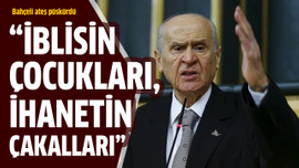 "İblisin çocukları, ihanetin çakalları"