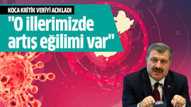 "O illerimizde artış eğilimi var"