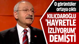 Kılıçdaroğlu 'hayretle izliyorum' demişti