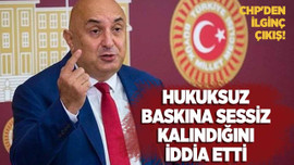 Hukuksuz baskına sessiz kalındığını iddia etti