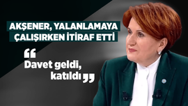 Akşener, yalanlamaya çalışırken itiraf etti