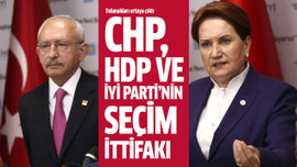 CHP, HDP ve İYİ Parti’nin seçim ittifakı