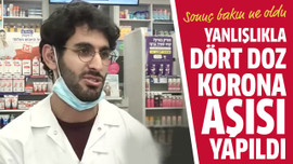 Yanlışlıkla dört doz korona aşısı yapıldı