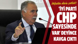 'İYİ Parti CHP sayesinde var' deyince kavga çıktı