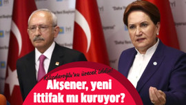 Akşener, yeni ittifak mı kuruyor?