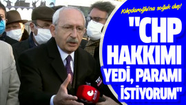 "CHP hakkımı yedi, paramı istiyorum"