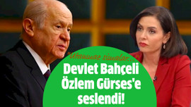 Devlet Bahçeli Özlem Gürses'e seslendi!