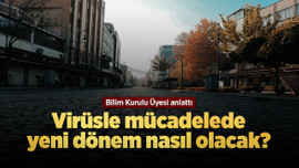 Virüsle mücadelede yeni dönem nasıl olacak?