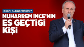 Muharrem İnce'nin es geçtiği kişi...