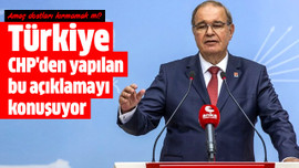 Türkiye CHP'den yapılan bu açıklamayı konuşuyor