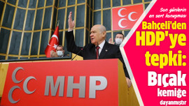 Bahçeli'den HDP'ye tepki: Bıçak kemiğe dayanmıştır