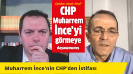 CHP Muharrem İnce'yi görmeye dayanamamış