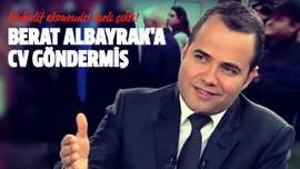 Berat Albayrak'a CV göndermiş