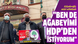 "Ben de ağabeyimi HDP'den istiyorum"