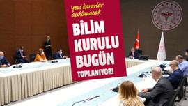 Bilim Kurulu bugün toplanıyor!