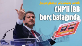 CHP'li İBB borç batağında