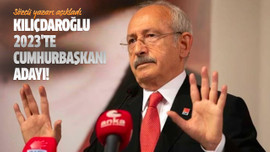 Kılıçdaroğlu 2023'te cumhurbaşkanı adayı!