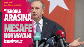 "Terörle arasına mesafe koymayanı istemiyoruz"