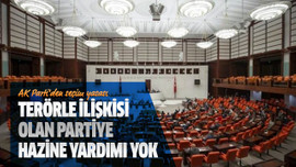 Terörle ilişkisi olan partiye hazine yardımı yok