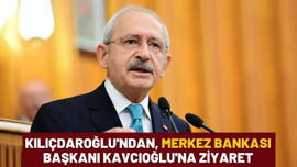 Kılıçdaroğlu'ndan Merkez Bankası Başkanına ziyaret