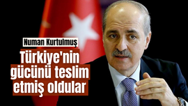 Kurtulmuş: Türkiye'nin gücünü teslim etmiş oldular