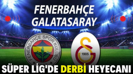 Süper Lig'de derbi heyecanı