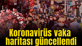 Koronavirüs vaka haritası güncellendi