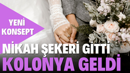 Nikah şekeri gitti kolonya geldi