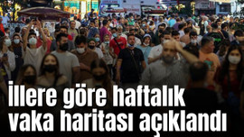 İllere göre haftalık vaka haritası açıklandı