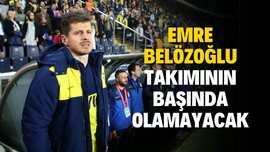 Emre Belözoğlu takımının başında olamayacak