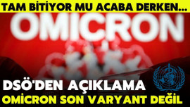 DSÖ'den açıklama; "Omicron son varyant değil"