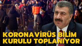 Koronavirüs Bilim Kurulu toplanıyor