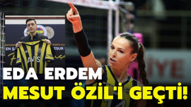 Eda Erdem, Mesut Özil'i geçti