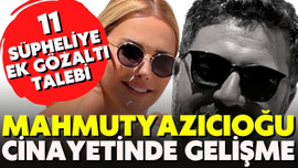 Şafak Mahmutyazıcıoğlu cinayetinde gelişme...