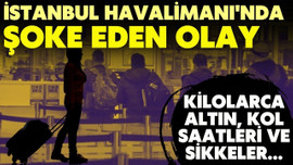 İstanbul Havalimanı'nda şoke eden olay