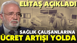 Sağlık çalışanlarına ücret artışı