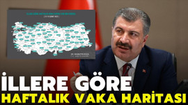 İllere göre haftalık vaka haritası açıklandı