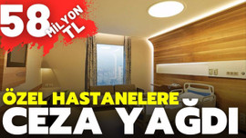 18 özel sağlık kuruluşuna 58 milyon lira ceza