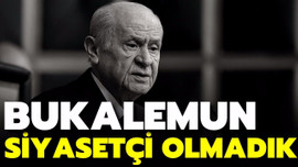 Bahçeli: "Bukalemun siyasetçilerden hiç olmadık"