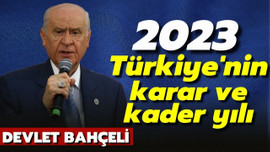 Bahçeli: 2023, Türkiye'nin kader ve karar yılı