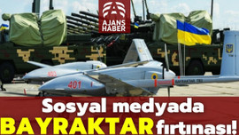 Sosyal medyada "Bayraktar" fırtınası